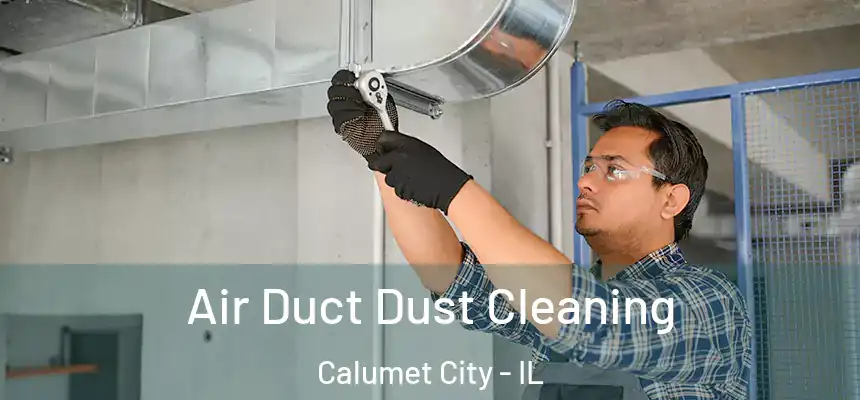  Air Duct Dust Cleaning Calumet City - IL