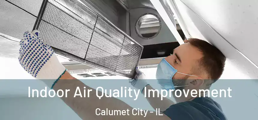  Indoor Air Quality Improvement Calumet City - IL