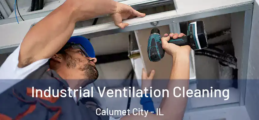  Industrial Ventilation Cleaning Calumet City - IL