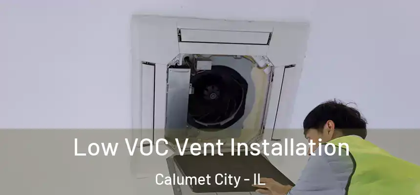 Low VOC Vent Installation Calumet City - IL