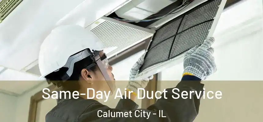  Same-Day Air Duct Service Calumet City - IL