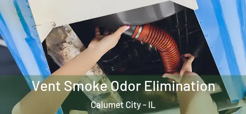  Vent Smoke Odor Elimination Calumet City - IL
